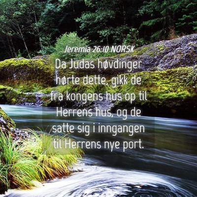 Picture 04 - Jeremia 26:10 NORSK - Da Judas høvdinger hørte dette, gikk de fra - Bible Verse Picture