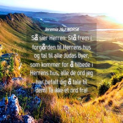 Picture 04 - Jeremia 26:2 NORSK - Så sier Herren: Stå frem i forgården til - Bible Verse Picture
