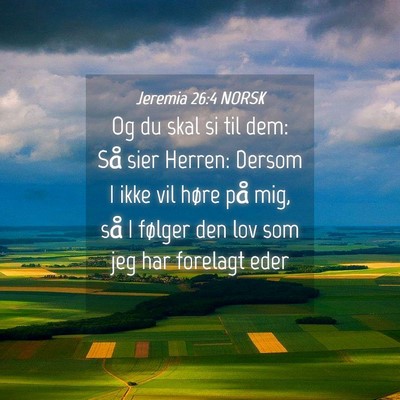 Picture 04 - Jeremia 26:4 NORSK - Og du skal si til dem: Så sier Herren: Dersom I - Bible Verse Picture