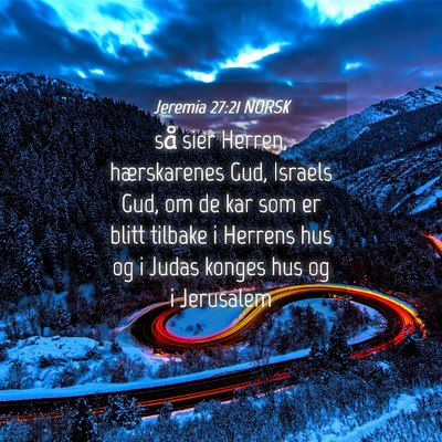 Picture 04 - Jeremia 27:21 NORSK - så sier Herren, hærskarenes Gud, Israels Gud, - Bible Verse Picture