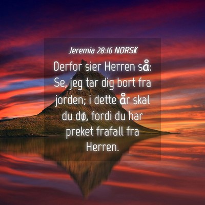 Picture 04 - Jeremia 28:16 NORSK - Derfor sier Herren så: Se, jeg tar dig bort fra - Bible Verse Picture