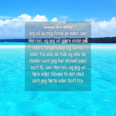 Picture 04 - Jeremia 29:14 NORSK - Jeg vil la mig finne av eder, sier Herren, og jeg - Bible Verse Picture