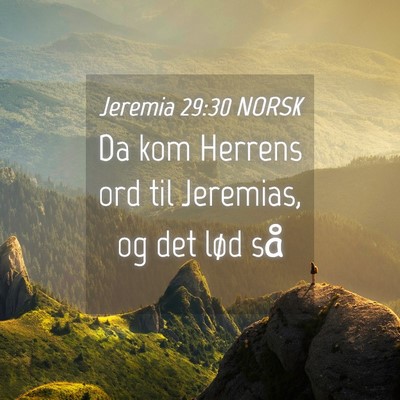 Picture 04 - Jeremia 29:30 NORSK - Da kom Herrens ord til Jeremias, og det lød - Bible Verse Picture