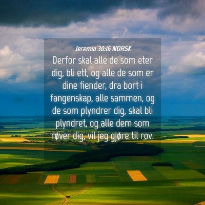 Picture 04 - Jeremia 30:16 NORSK - Derfor skal alle de som eter dig, bli ett, og - Bible Verse Picture