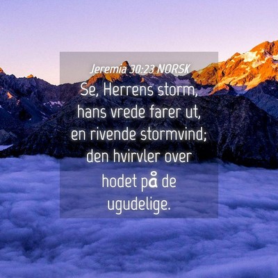 Picture 04 - Jeremia 30:23 NORSK - Se, Herrens storm, hans vrede farer ut, en - Bible Verse Picture