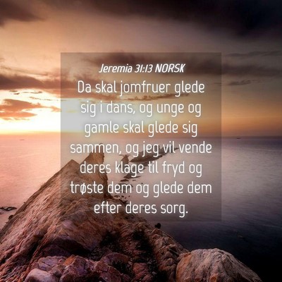 Picture 04 - Jeremia 31:13 NORSK - Da skal jomfruer glede sig i dans, og unge og - Bible Verse Picture