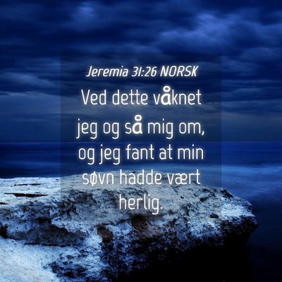 Picture 04 - Jeremia 31:26 NORSK - Ved dette våknet jeg og så mig om, og jeg fant - Bible Verse Picture