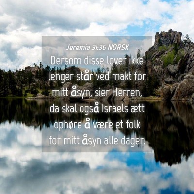 Picture 04 - Jeremia 31:36 NORSK - Dersom disse lover ikke lenger står ved makt for - Bible Verse Picture