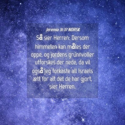 Picture 04 - Jeremia 31:37 NORSK - Så sier Herren: Dersom himmelen kan måles der - Bible Verse Picture