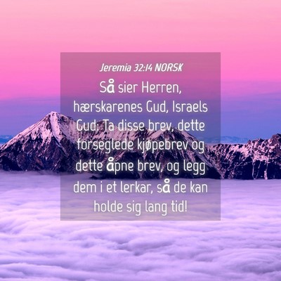 Picture 04 - Jeremia 32:14 NORSK - Så sier Herren, hærskarenes Gud, Israels Gud: - Bible Verse Picture