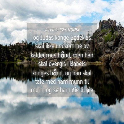 Picture 04 - Jeremia 32:4 NORSK - og Judas konge Sedekias skal ikke undkomme av - Bible Verse Picture