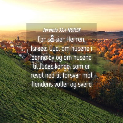 Picture 04 - Jeremia 33:4 NORSK - For så sier Herren, Israels Gud, om husene i - Bible Verse Picture