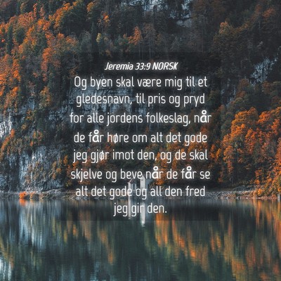 Picture 04 - Jeremia 33:9 NORSK - Og byen skal være mig til et gledesnavn, til - Bible Verse Picture