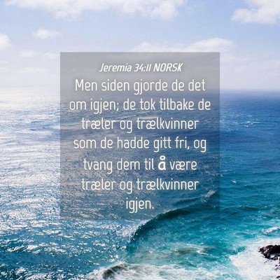 Picture 04 - Jeremia 34:11 NORSK - Men siden gjorde de det om igjen; de tok tilbake - Bible Verse Picture