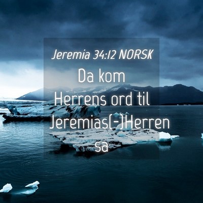 Picture 04 - Jeremia 34:12 NORSK - Da kom Herrens ord til Jeremias(-)Herren - Bible Verse Picture