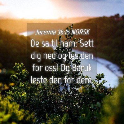 Picture 04 - Jeremia 36:15 NORSK - De sa til ham: Sett dig ned og les den for oss! - Bible Verse Picture