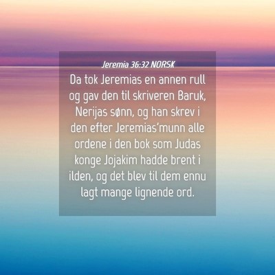 Picture 04 - Jeremia 36:32 NORSK - Da tok Jeremias en annen rull og gav den til - Bible Verse Picture