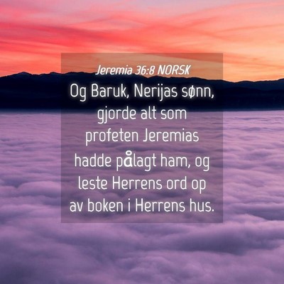 Picture 04 - Jeremia 36:8 NORSK - Og Baruk, Nerijas sønn, gjorde alt som profeten - Bible Verse Picture