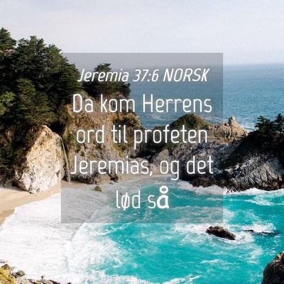 Picture 04 - Jeremia 37:6 NORSK - Da kom Herrens ord til profeten Jeremias, og det - Bible Verse Picture