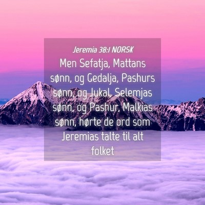 Picture 04 - Jeremia 38:1 NORSK - Men Sefatja, Mattans sønn, og Gedalja, Pashurs - Bible Verse Picture