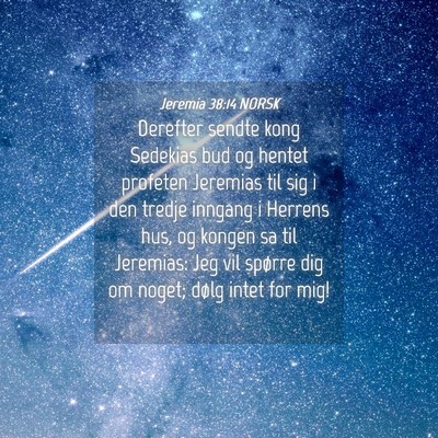 Picture 04 - Jeremia 38:14 NORSK - Derefter sendte kong Sedekias bud og hentet - Bible Verse Picture