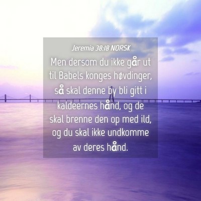 Picture 04 - Jeremia 38:18 NORSK - Men dersom du ikke går ut til Babels konges - Bible Verse Picture