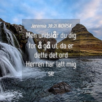 Picture 04 - Jeremia 38:21 NORSK - Men undslår du dig for å gå ut, da er dette - Bible Verse Picture