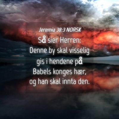 Picture 04 - Jeremia 38:3 NORSK - Så sier Herren: Denne by skal visselig gis i - Bible Verse Picture