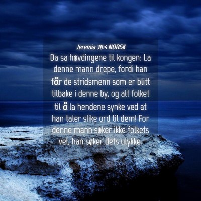 Picture 04 - Jeremia 38:4 NORSK - Da sa høvdingene til kongen: La denne mann - Bible Verse Picture