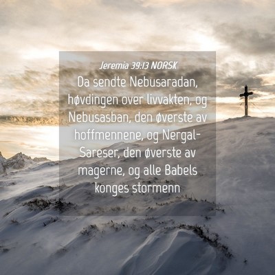 Picture 04 - Jeremia 39:13 NORSK - Da sendte Nebusaradan, høvdingen over livvakten, - Bible Verse Picture