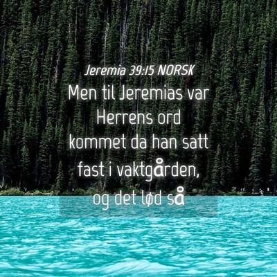 Picture 04 - Jeremia 39:15 NORSK - Men til Jeremias var Herrens ord kommet da han - Bible Verse Picture