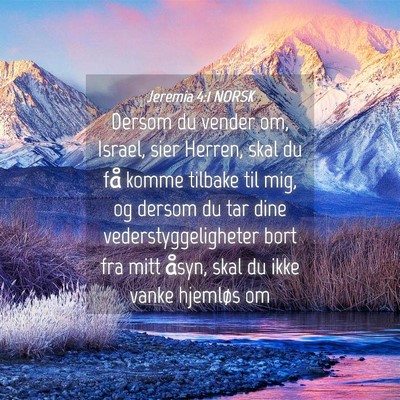 Picture 04 - Jeremia 4:1 NORSK - Dersom du vender om, Israel, sier Herren, skal du - Bible Verse Picture