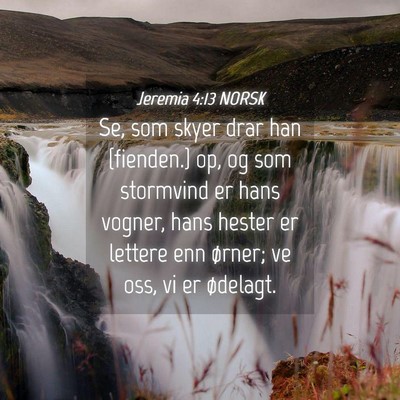 Picture 04 - Jeremia 4:13 NORSK - Se, som skyer drar han {fienden.} op, og som - Bible Verse Picture