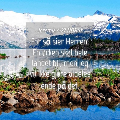 Picture 04 - Jeremia 4:27 NORSK - For så sier Herren: En ørken skal hele landet - Bible Verse Picture