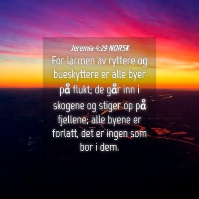 Picture 04 - Jeremia 4:29 NORSK - For larmen av ryttere og bueskyttere er alle byer - Bible Verse Picture