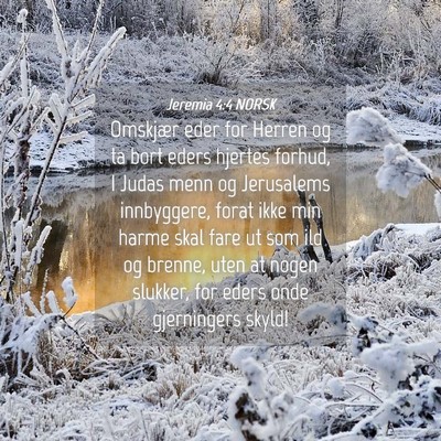 Picture 04 - Jeremia 4:4 NORSK - Omskjær eder for Herren og ta bort eders hjertes - Bible Verse Picture