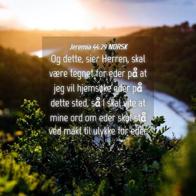 Picture 04 - Jeremia 44:29 NORSK - Og dette, sier Herren, skal være tegnet for eder - Bible Verse Picture