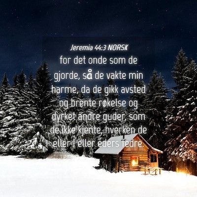 Picture 04 - Jeremia 44:3 NORSK - for det onde som de gjorde, så de vakte min - Bible Verse Picture