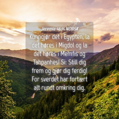 Picture 04 - Jeremia 46:14 NORSK - Kunngjør det i Egypten, la det høres i Migdol - Bible Verse Picture