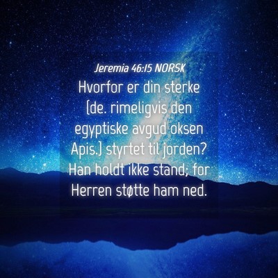 Picture 04 - Jeremia 46:15 NORSK - Hvorfor er din sterke {de. rimeligvis den - Bible Verse Picture