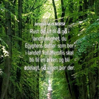 Picture 04 - Jeremia 46:19 NORSK - Rust dig ut til å gå i landflyktighet, du - Bible Verse Picture