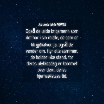 Picture 04 - Jeremia 46:21 NORSK - Også de leide krigsmenn som det har i sin midte, - Bible Verse Picture