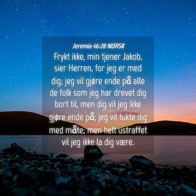 Picture 04 - Jeremia 46:28 NORSK - Frykt ikke, min tjener Jakob, sier Herren, for - Bible Verse Picture