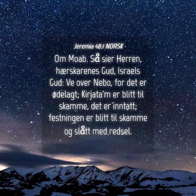 Picture 04 - Jeremia 48:1 NORSK - Om Moab. Så sier Herren, hærskarenes Gud, - Bible Verse Picture