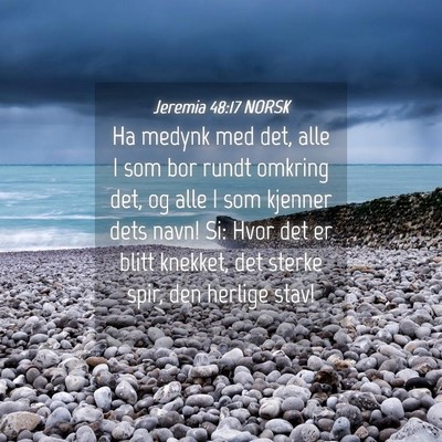 Picture 04 - Jeremia 48:17 NORSK - Ha medynk med det, alle I som bor rundt omkring - Bible Verse Picture