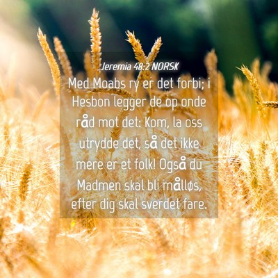 Picture 04 - Jeremia 48:2 NORSK - Med Moabs ry er det forbi; i Hesbon legger de op - Bible Verse Picture