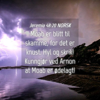 Picture 04 - Jeremia 48:20 NORSK - Moab er blitt til skamme, for det er knust. Hyl - Bible Verse Picture
