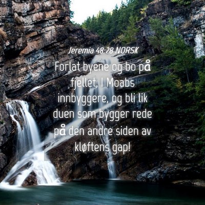Picture 04 - Jeremia 48:28 NORSK - Forlat byene og bo på fjellet, I Moabs - Bible Verse Picture