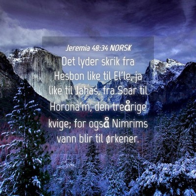 Picture 04 - Jeremia 48:34 NORSK - Det lyder skrik fra Hesbon like til El'le, ja - Bible Verse Picture