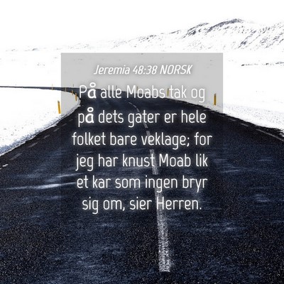 Picture 04 - Jeremia 48:38 NORSK - På alle Moabs tak og på dets gater er hele - Bible Verse Picture